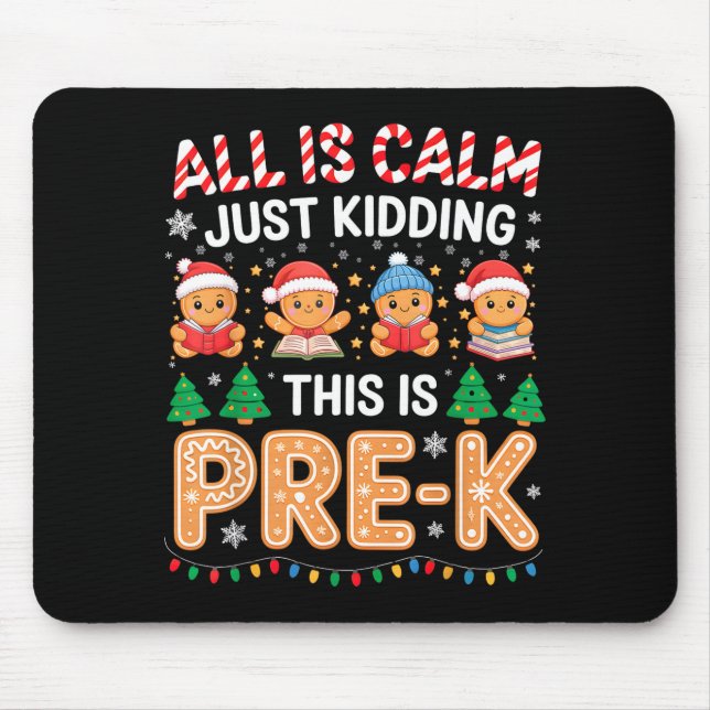 All Is Calm Just Kidding This Is Pre-k Teacher Chr Mousepad (Vorne)