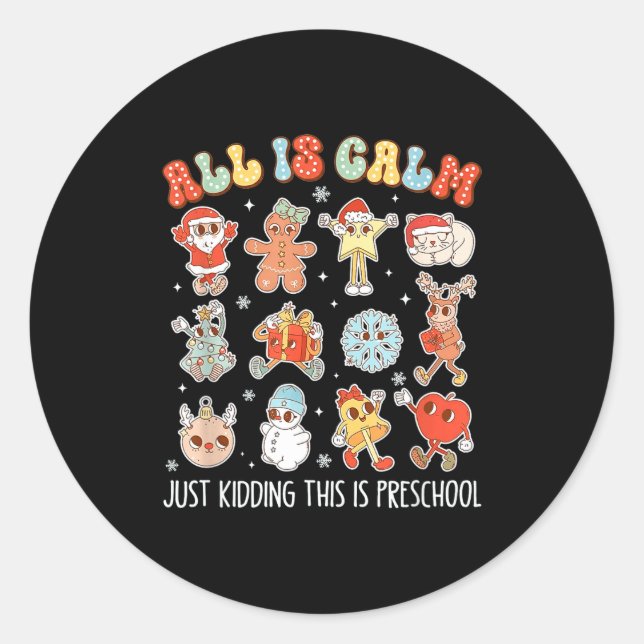 All Is Calm Just Kidding This Is Preschool Funny C Runder Aufkleber (Vorderseite)