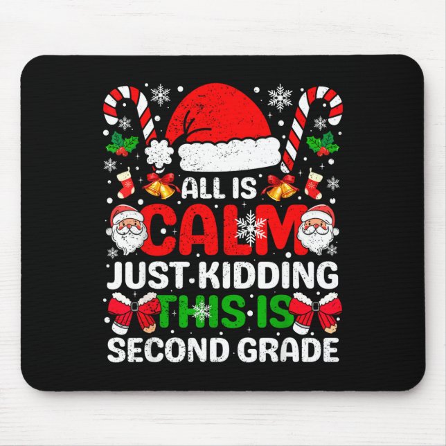 All Is Calm Just Kidding This Is Second Grade Chri Mousepad (Vorne)