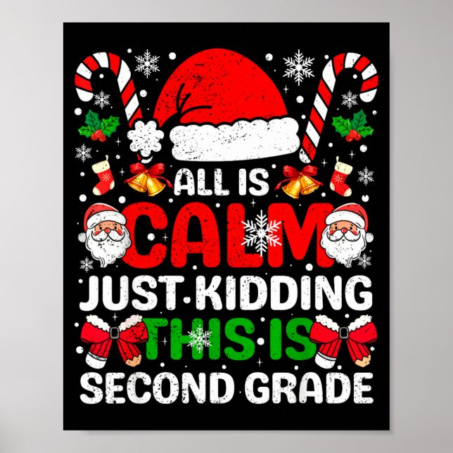 All Is Calm Just Kidding This Is Second Grade Chri Poster (Vorne)