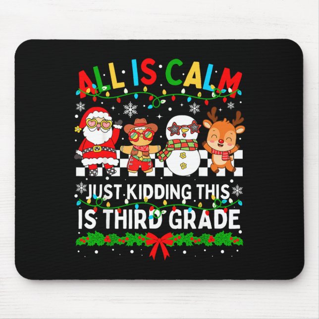 All Is Calm Just Kidding This Is Third Grade Chris Mousepad (Vorne)
