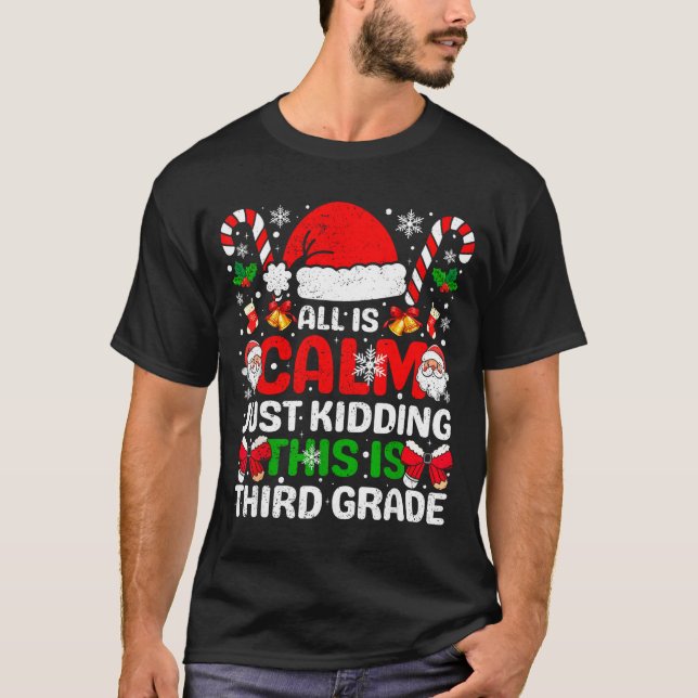 All Is Calm Just Kidding This Is Third Grade Chris T-Shirt (Vorderseite)