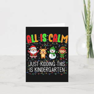 All Is Calm Just Kidding This Kindergarten Weihnac Karte
