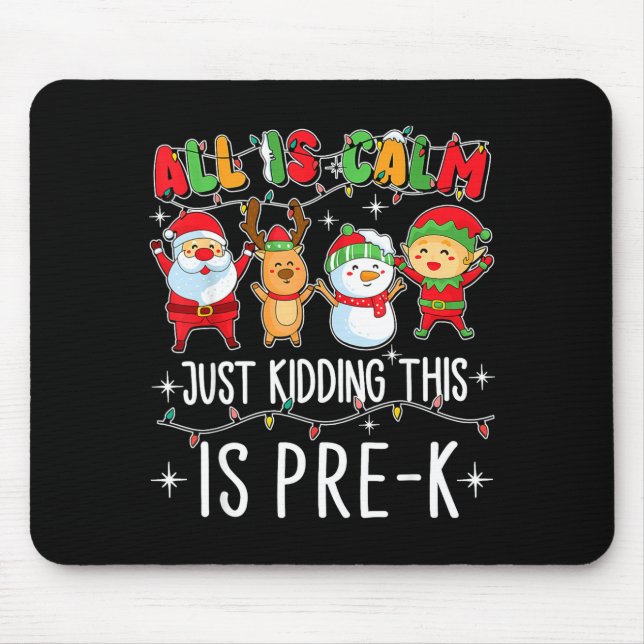 All Is Calm Just Kidding This Pre-k Funny Teacher  Mousepad (Vorne)