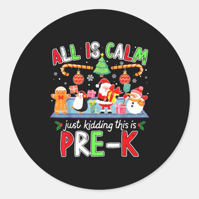 All Is Calm Pre K Funny Christmas Quote For Teache Runder Aufkleber (Vorderseite)
