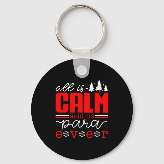 All Is Calm Said No Para Ever Paraprofessional Chr Schlüsselanhänger (Vorderseite)