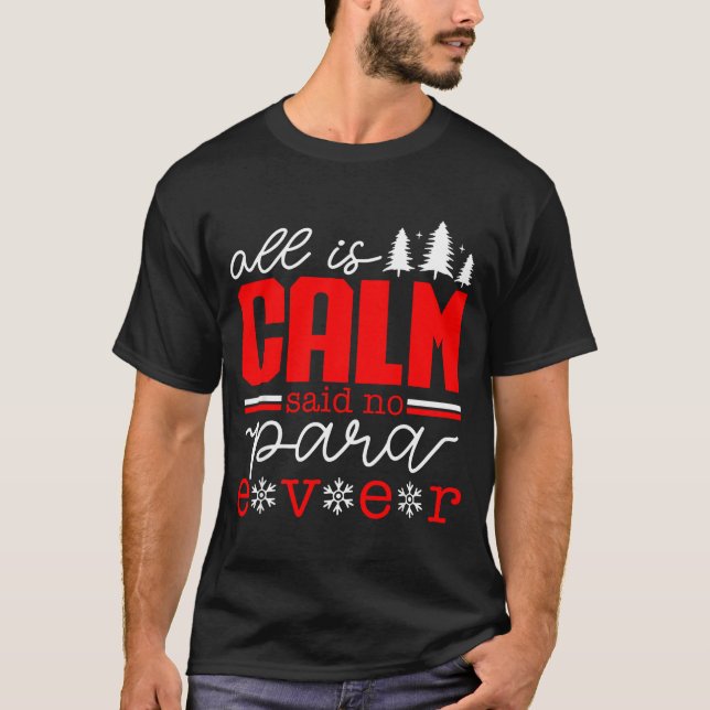 All Is Calm Said No Para Ever Paraprofessional Chr T-Shirt (Vorderseite)