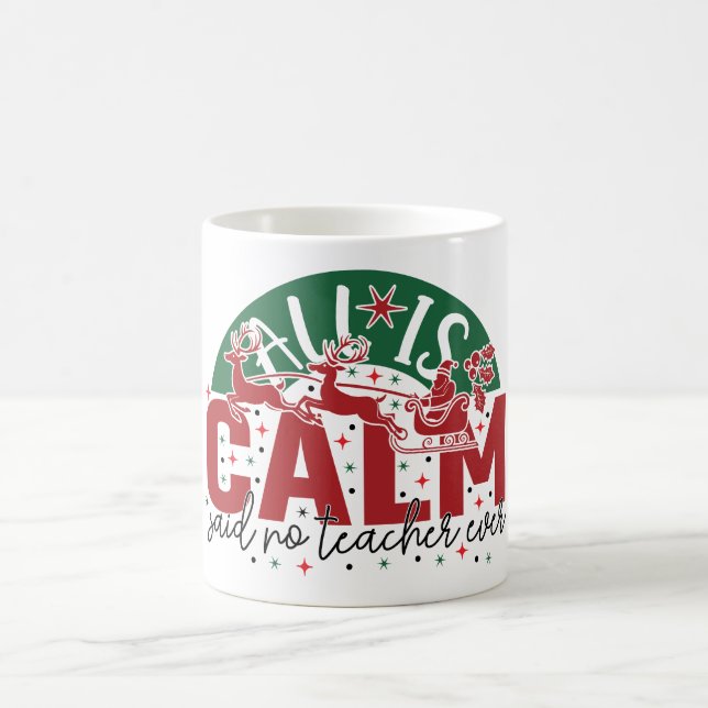  All is calm said no teacher ever christmas  Kaffeetasse (Mittel)