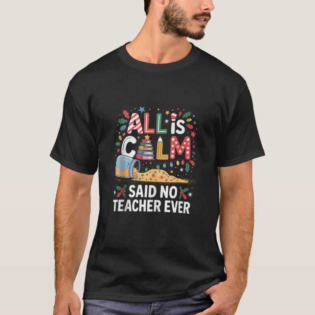 All is Calm Said No Teacher Ever Confetti Jar Chri T-Shirt (Vorderseite)