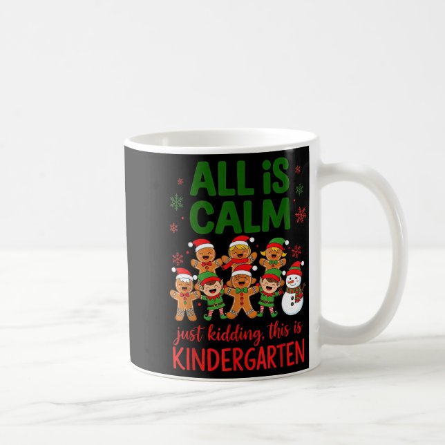 All Is Calm This Is Kindergarten Gingerbread Chris Kaffeetasse (Rechts)