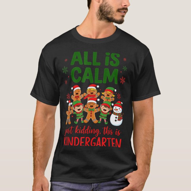 All Is Calm This Is Kindergarten Gingerbread Chris T-Shirt (Vorderseite)