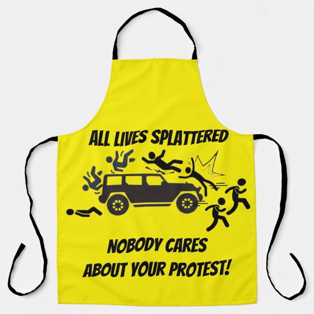 ALL LIVES SPLATTERED NOBODY CARES ABOUT YOUR  SCHÜRZE (Vorderseite)