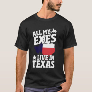 All meine Ex-Freunde leben in Texas T-Shirt
