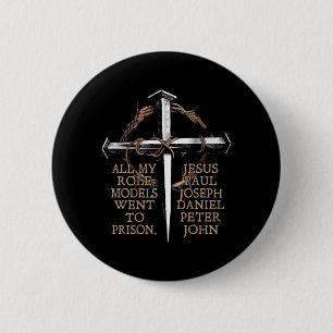 All meine Vorbilder kamen ins Gefängnis Jesus auf  Button