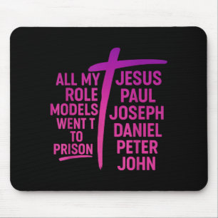 All meine Vorbilder kamen ins Gefängnis Jesus Paul Mousepad