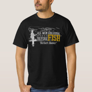 All men are equal before fish Herbert Hoover T-Shirt