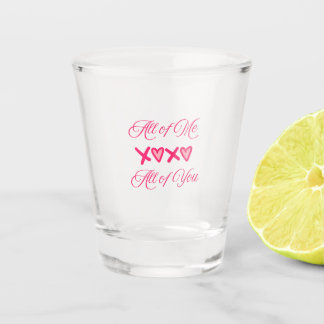 All of Me All of You on a  Schnapsglas