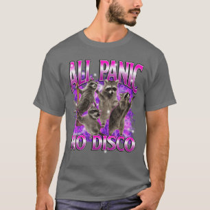 All Panik Keine Disco Waschbär Meme Lustig Ironisc T-Shirt