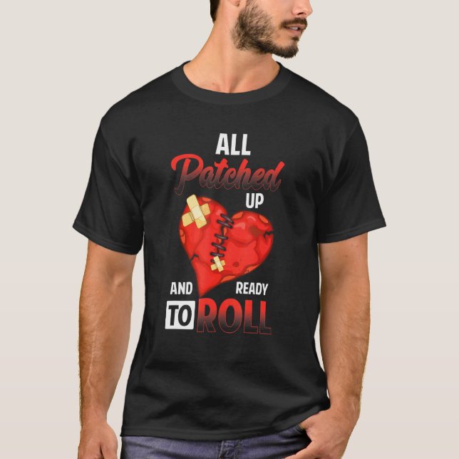 All Patched Up And Ready To Roll Heart Surgery Rec T-Shirt (Vorderseite)