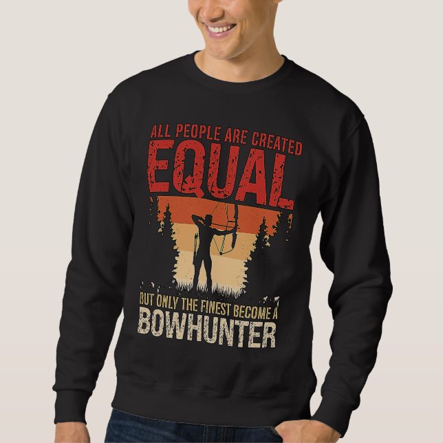 All People Are Created Equal Archery Shooting Bowh Sweatshirt (Vorderseite)