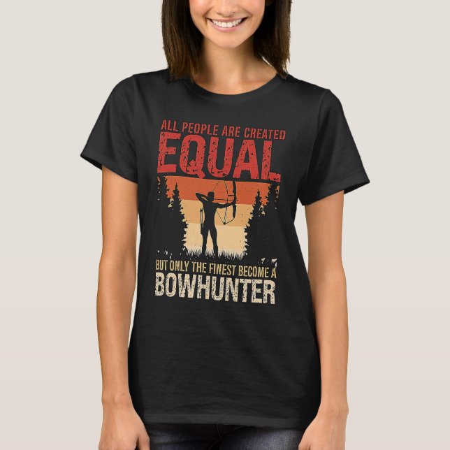 All People Are Created Equal Archery Shooting Bowh T-Shirt (Vorderseite)