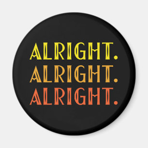 ALL right ALL right ALL right Pop Culture Spaß Magnet
