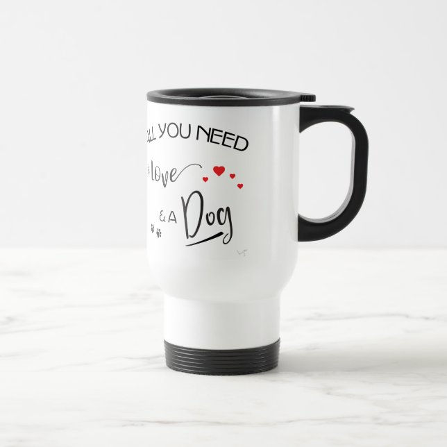 All-Sie-Bedarf-sein-Liebe-und ein Hund! Grafik Reisebecher (Rechts)