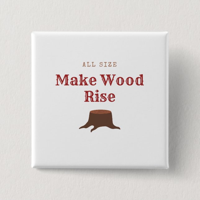 All size Make Wood Rise Button (Vorderseite)