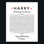 all the things I love about you anniversary birth Poster<br><div class="desc">This is a DO IT YOURSELF XX Reasons why we love you. roses reasons we love you,  editable 50 Reasons,  60th birthday,  editable,  80th birthday,  memories,  love you,  mom,  retire You can edit the main body text. Designed by The Arty Apples Limited</div>
