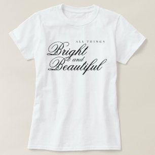 "All Things Bright and Beautiful" ästhetisches Lob T-Shirt
