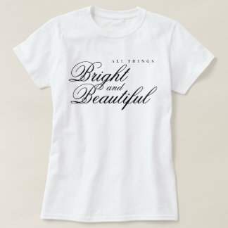 "All Things Bright and Beautiful" ästhetisches Lob T-Shirt