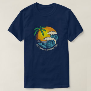 All Vibes Welcome T - Shirt