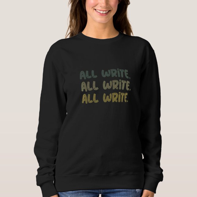 All Write Repeated Text Sign For  Writers  Autor Sweatshirt (Vorderseite)