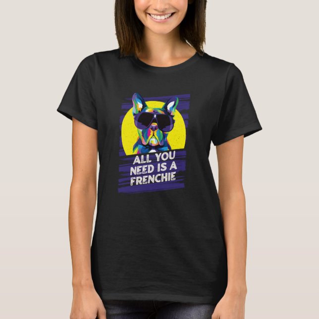 All You Need Is a Frenchie Rescue Dog French Bulld T-Shirt (Vorderseite)