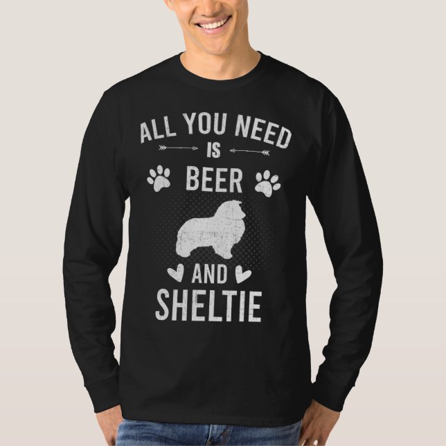 All You Need Is Beer And Sheltie Dog T-Shirt (Vorderseite)