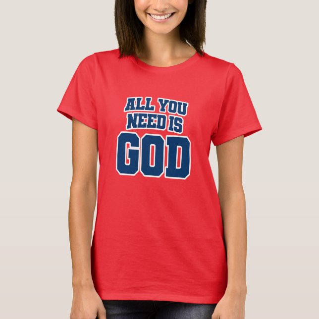 All you need is God T-Shirt (Vorderseite)