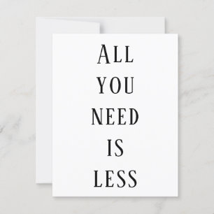 All you need is less