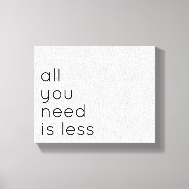 All you need is less leinwanddruck (Vorderseite)