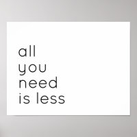 All you need is less