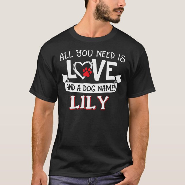 All you need is love and a dog named Lily small la T-Shirt (Vorderseite)