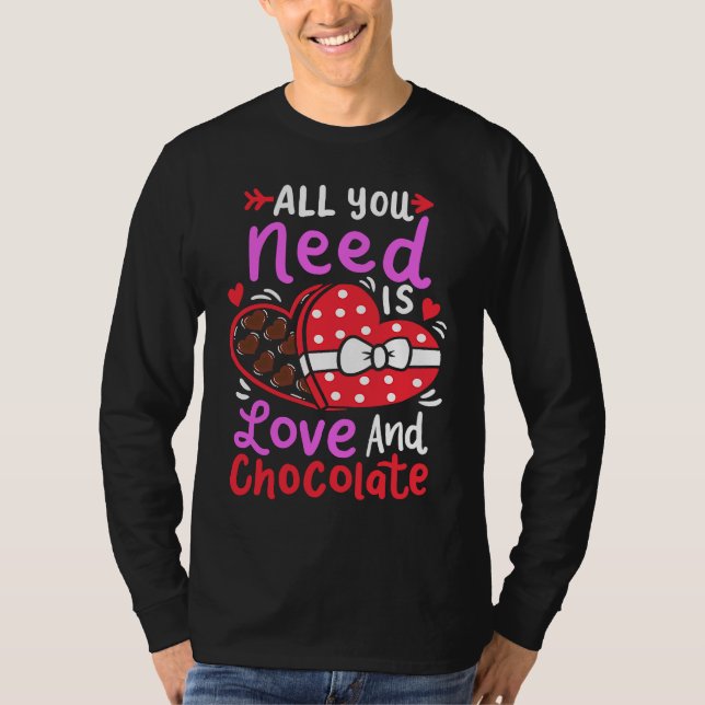 All You Need Is Love And Chocolate Valentine's Day T-Shirt (Vorderseite)