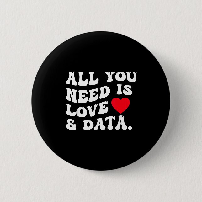 All You Need Is Love And Data Funny Valentine Data Button (Vorderseite)