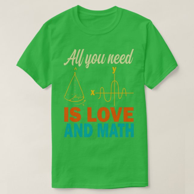 All You Need Is Love Math Teacher Mathematical Lov T-Shirt (Design vorne)
