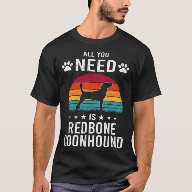 All You Need is Redbone Coonhound Dog T-Shirt (Vorderseite)