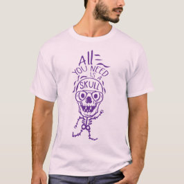 all you need skull zitat halloween T-Shirt