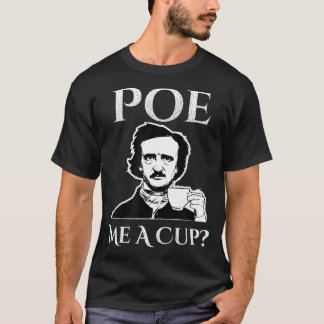Allan Poe Me eine Tasse Kaffee T-Shirt