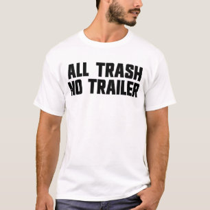 Alle Abfälle ohne Anhänger Funny Redneck Trash T-Shirt