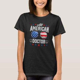 Alle amerikanischen Doktor 4. Juli Patriotische Fl T-Shirt