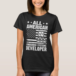 Alle amerikanischen Embedded Systems Developer T-Shirt