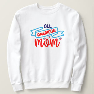 Alle amerikanischen Mamas Sweatshirt